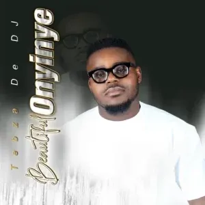 Tebza De DJ – Beautiful Onyinye Tebza De DJ – Beautiful Onyinye