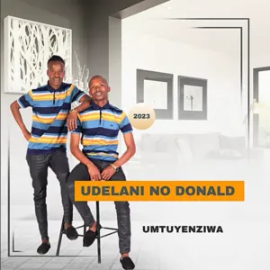 EP: uDelani noDonald - Umntuyenziwa EP: uDelani noDonald - Umntuyenziwa