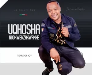 Album: uQhosha Ngokwenzakwakhe - Tears of Joy Album: uQhosha Ngokwenzakwakhe - Tears of Joy