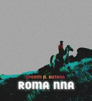 2Point1 Roma Nna ft Butana 2Point1 Roma Nna ft Butana