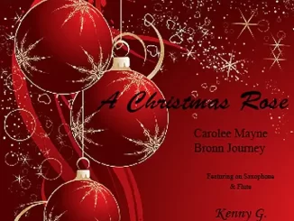 Album: Carolee Mayne, Bronn Journey & Kenny G - A Christmas Rose A Christmas Rose