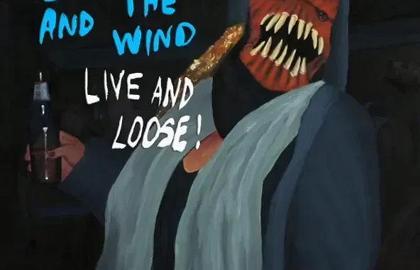 And the Wind (Live and Loose!) And the Wind (Live and Loose!)