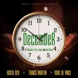 Busta 929 – December ft. Trance Martin, Carl De Vince, Msamaria, S.lizzy, Ginger & Reeh Musiq Busta 929 – December ft. Trance Martin, Carl De Vince, Msamaria, S.lizzy, Ginger & Reeh Musiq