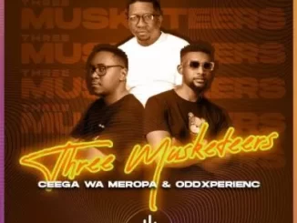 Ceega Wa Meropa & OddXperienc - Three Musketeers Ceega Wa Meropa & OddXperienc – Three Musketeers