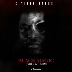 Citizen Sthee – Black Magic (Groove Mix)Citizen Sthee – Black Magic (Groove Mix) Citizen Sthee – Black Magic (Groove Mix)Citizen Sthee – Black Magic (Groove Mix)
