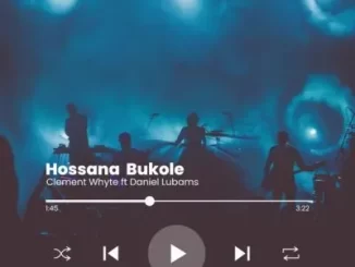 Clement Whyte - Hossana Bukole (Refix) ft Daniel Lubams Clement Whyte – Hossana Bukole (Refix) ft Daniel Lubams