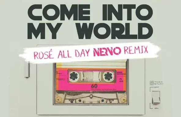 Come Into My World (Rosé All Day NERVO Remix) Single Come Into My World (Rosé All Day NERVO Remix) Single