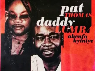 Daddy Lumba & Pat Thomas – Ahenfo Kyiniye