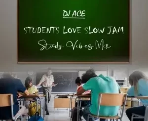 DJ Ace - Students Love Slow Jam (Study Vibes Mix) DJ Ace – Students Love Slow Jam (Study Vibes Mix)