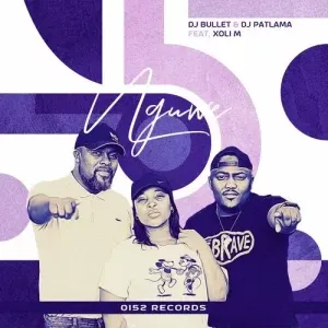 DJ Bullet & DJ Patlama – Nguwe ft. Xoli M DJ Bullet & DJ Patlama – Nguwe ft. Xoli M