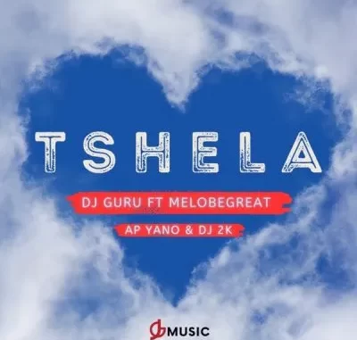 DJ Guru – Tshela ft Melobegreat, AP Yano & DJ 2K DJ Guru – Tshela ft Melobegreat, AP Yano & DJ 2K