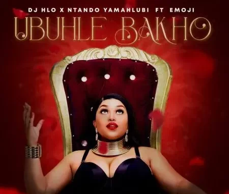 DJ Hlo & NtandoYamahlubi – Ubuhle Bakho ft. Emoji DJ Hlo & NtandoYamahlubi – Ubuhle Bakho ft. Emoji