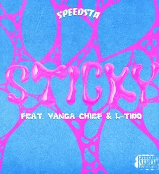 DJ Speedsta – Sticky Ft. Yanga Chief & L Tido DJ Speedsta – Sticky Ft. Yanga Chief & L Tido