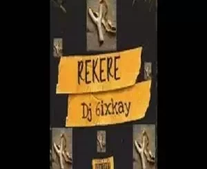 Dj 6ixkay - Rekere 1 Dj 6ixkay – Rekere 1