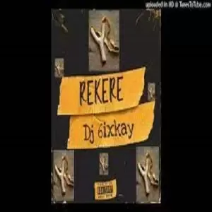 Dj 6ixkay – Rekere 1 Dj 6ixkay – Rekere 1