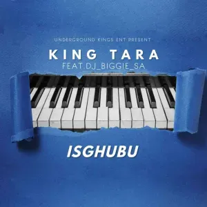 Dj King Tara – Isghubu ft. Dj Biggie SA Dj King Tara – Isghubu ft. Dj Biggie SA