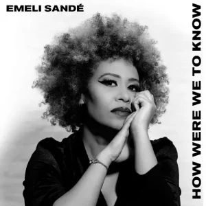 Emeli Sandé – How Were We To Know