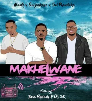 Emjaykeyz – Makhelwane Ft. MacG, Sol Phenduka, Bon, Nsizwa, Redash & Dj 2k Emjaykeyz – Makhelwane Ft. MacG, Sol Phenduka, Bon, Nsizwa, Redash & Dj 2k