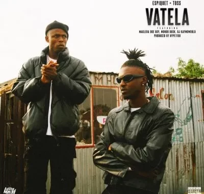 Espiquet & Toss – Vatela ft Maglera Doe Boy, Mondo Dusk & DJ Kaymoworld Espiquet & Toss – Vatela ft Maglera Doe Boy, Mondo Dusk & DJ Kaymoworld