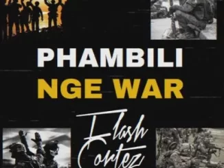Flash Cortez - Phambili Nge War Flash Cortez – Phambili Nge War