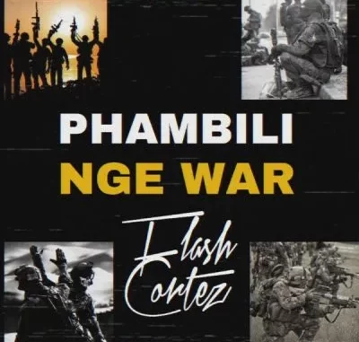 Flash Cortez – Phambili Nge War Flash Cortez – Phambili Nge War