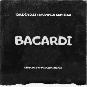 Golden DJz & Nkanyezi Kubheka – BACARDI (DBN GOGO Appreciation Mix) Golden DJz & Nkanyezi Kubheka – BACARDI (DBN GOGO Appreciation Mix)