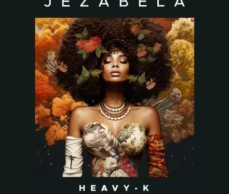 Heavy K – Jezabela ft. MalumNator & Afro Brotherz Heavy K – Jezabela ft. MalumNator & Afro Brotherz