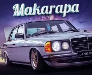 Lane Records - Makarapa Ft Prince Benza & Makhadzi Lane Records – Makarapa Ft Prince Benza & Makhadzi