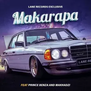 Lane Records – Makarapa Ft Prince Benza & Makhadzi Lane Records – Makarapa Ft Prince Benza & Makhadzi