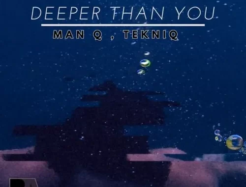 Man Q & TekniQ – Deeper Than You Man Q & TekniQ – Deeper Than You