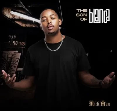 Mick Man - The Son Of Blanca ft Daano, Lazuki, Saxy G & Joeleene Mick Man - The Son Of Blanca ft Daano, Lazuki, Saxy G & Joeleene