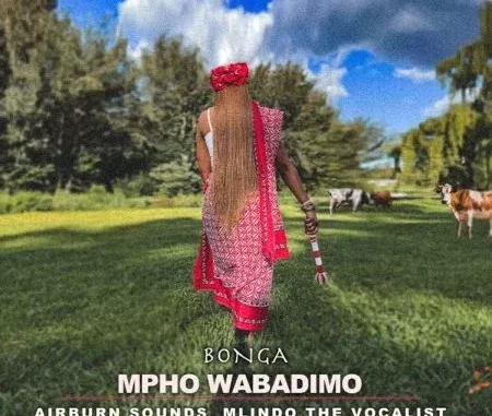 Mpho Wabadimo – Bonga ft Airburn Sounds, Mlindo The Vocalist, Starr Healer & Sage Mpho Wabadimo – Bonga ft Airburn Sounds, Mlindo The Vocalist, Starr Healer & Sage