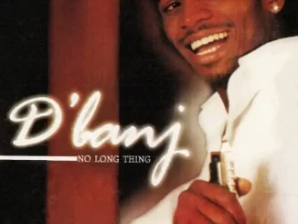 Album: D'banj - No Long Thing No Long Thing