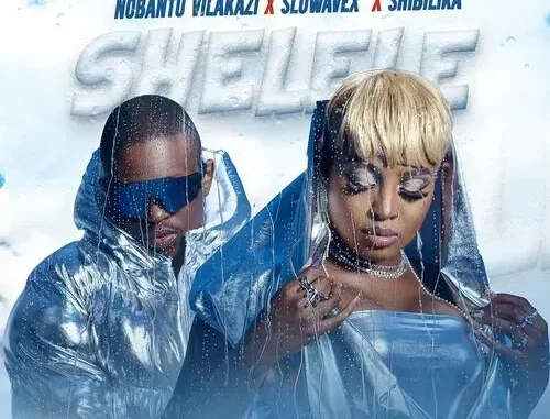 Nobantu Vilakazi, Slowavex & Shibilika – SHELELE ft. Effected, Kweyama Brothers, Ray&Jay & Rhythm Tee Nobantu Vilakazi, Slowavex & Shibilika – SHELELE ft. Effected, Kweyama Brothers, Ray&Jay & Rhythm Tee