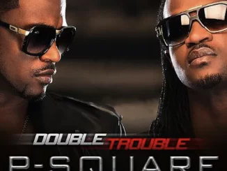 P-Square – Double Trouble