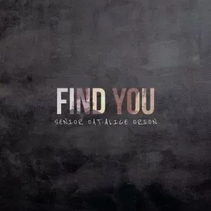 Senior Oat – Find You ft. Alice Orion Senior Oat – Find You ft. Alice Orion