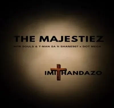 The Majestiez, MFR Souls & T Man SA – Imithandazo ft Shane907 & Dot Mega The Majestiez, MFR Souls & T Man SA – Imithandazo ft Shane907 & Dot Mega