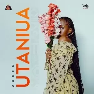 Zuchu – Utaniua Zuchu – Utaniua