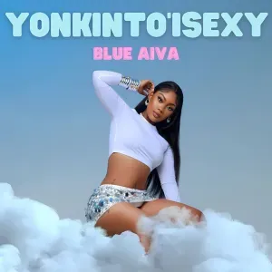 Blue Aiva – Yonkinto’ Isexy Blue Aiva – Yonkinto’ Isexy