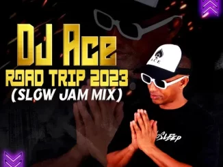 DJ Ace - Road Trip 2023 (Slow Jam Mix) DJ Ace – Road Trip 2023 (Slow Jam Mix)