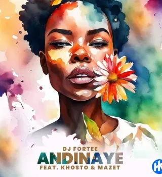 DJ Fortee – Andinaye ft Khosto & MaZet SA DJ Fortee – Andinaye ft Khosto & MaZet SA