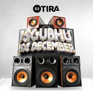 DJ Tira – Isgubhu Sa December DJ Tira – Isgubhu Sa December