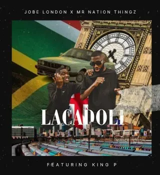 Jobe London – Lacadoli ft. Mr Nation Thingz & King P Jobe London – Lacadoli ft. Mr Nation Thingz & King P