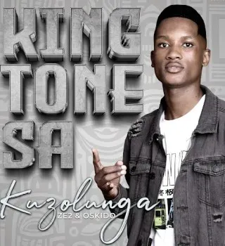 King Tone Sa – Kuzolunga Ft. Ze2 & Oskido King Tone Sa – Kuzolunga Ft. Ze2 & Oskido