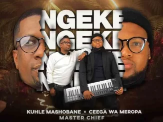Kuhle Mashobane & Ceega - Ngeke ft. Master Chief Kuhle Mashobane & Ceega – Ngeke ft. Master Chief