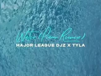 Major League Djz x Tyla - Water Remix(Amapiano Version) Major League Djz x Tyla – Water Remix(Amapiano Version)