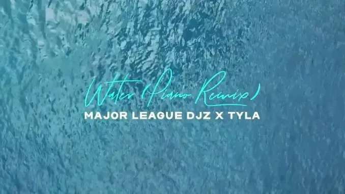 Major League Djz x Tyla – Water Remix(Amapiano Version) Major League Djz x Tyla – Water Remix(Amapiano Version)