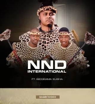 NND International Bamb’ ivideo Ft. Igcokama elisha NND International Bamb’ ivideo Ft. Igcokama elisha