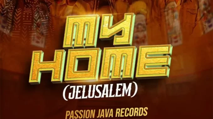 Passion Java Records – My Home (Jelusalem) ft DJ Obza, Roki, Mac Voice & Indlovukazi Passion Java Records – My Home (Jelusalem) ft DJ Obza, Roki, Mac Voice & Indlovukazi