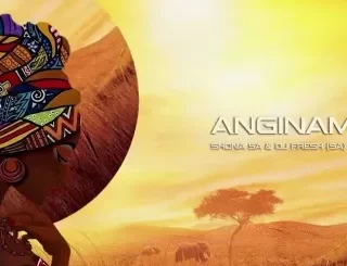 Shona SA - Anginamahloni ft. DJ Fresh SA, Sazi Cele & Sebaga Shona SA – Anginamahloni ft. DJ Fresh SA, Sazi Cele & Sebaga